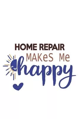 Home Repair Makes Me Happy Home Repair Lovers Home Repair OBSESSION Notebook A beautiful: Lined Notebook / Journal Gift,, 120 Pages, 6 x 9 inches, Per