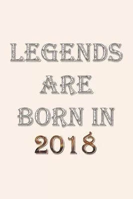 Legends Are Born In 2018 Notebook: Lined Notebook/Journal Gift 120 Pages, 6x9 Soft Cover, Matte Finish, Pearl White Color Cover