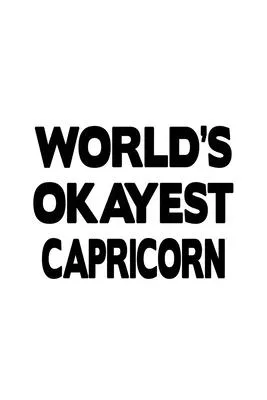 World’’s Okayest Capricorn: Cool Capricorn Notebook, Journal Gift, Diary, Doodle Gift or Notebook - 6 x 9 Compact Size- 109 Blank Lined Pages