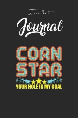 I Can Do It Journal: Your Hole Is My Goal Corn Star Cornhole Blank Ruled Line for Student and School Teacher Diary Journal Notebook Size fo