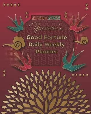 2020-2022 Yasmine’’s Good Fortune Daily Weekly Planner: A Personalized Lucky Three Year Planner With Motivational Quotes