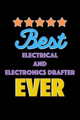 Best Electrical and Electronics Drafter Evers Notebook - Electrical and Electronics Drafter Funny Gift: Lined Notebook / Journal Gift, 120 Pages, 6x9,