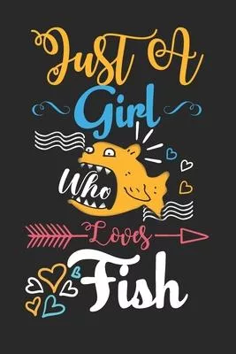 Just A Girl Who Loves Fish Gift Journal: Blank line notebook for girl who loves fish cute gifts for fish lovers. Great gift for fish lovers diary, jou