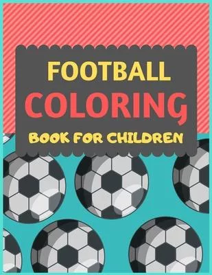 Football Coloring Book For Children: A Football colouring activity book for kids. Great Soccer Football activity gift for little children. Fun Easy Ad