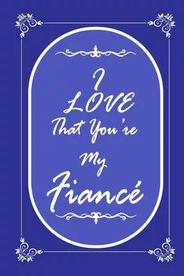 I Love That You Are My Fiance 2020 Planner Weekly and Monthly: Jan 1, 2020 to Dec 31, 2020/ Weekly & Monthly Planner + Calendar Views: (Gift Book for