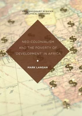 Neo-Colonialism and the Poverty of ’’development’’ in Africa