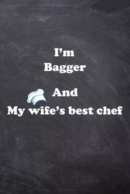 I am Bagger And my Wife Best Cook Journal: Lined Notebook / Journal Gift, 200 Pages, 6x9, Soft Cover, Matte Finish