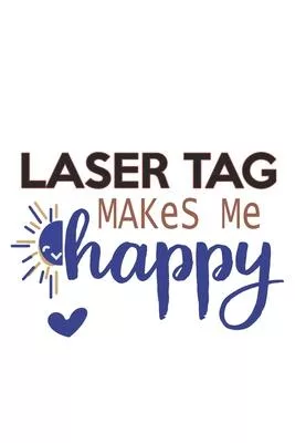 Laser tag Makes Me Happy Laser tag Lovers Laser tag OBSESSION Notebook A beautiful: Lined Notebook / Journal Gift,, 120 Pages, 6 x 9 inches, Personal