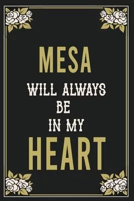 Mesa Will Always Be In My Heart: Lined Writing Notebook Journal For people from Mesa, 120 Pages, (6x9), Simple Freen Flower With Black Text ... Women,