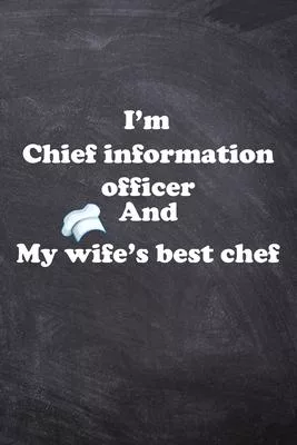 I am Chief information officer And my Wife Best Cook Journal: Lined Notebook / Journal Gift, 200 Pages, 6x9, Soft Cover, Matte Finish