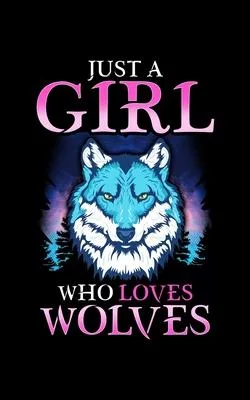Just A Girl Who Loves Wolves: Just A Girl Who Loves Wolves Confident Lone Wolf Women 2020 Pocket Sized Weekly Planner & Gratitude Journal (53 Pages,