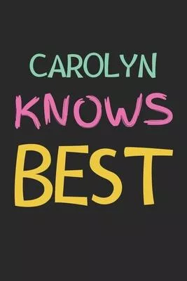 Carolyn Knows Best: Lined Journal, 120 Pages, 6 x 9, Carolyn Personalized Name Notebook Gift Idea, Black Matte Finish (Carolyn Knows Best