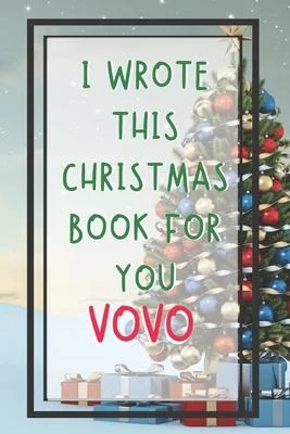 I Wrote This Christmas Book For You Vovo: Xmas Prompted Guided Fill In The Blank Journal Memory Book - Reason Why - What I Love About - Awesome Becaus