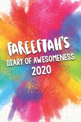 Fareeftah’’s Diary of Awesomeness 2020: Unique Personalised Full Year Dated Diary Gift For A Girl Called Fareeftah - 185 Pages - 2 Days Per Page - Perf