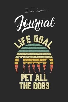 I Can Do It Journal: Life Goal Pet All The Dogs Funny Dog Lover Blank Ruled Line for Student and School Teacher Diary Journal Notebook Size
