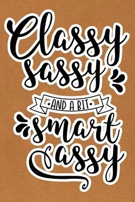 Classy Sassy And A Bit Smart Assy: Kraft Paper Print Sassy Mom Journal / Snarky Notebook