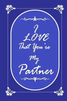 I Love That You Are My Partner 2020 Planner Weekly and Monthly: Jan 1, 2020 to Dec 31, 2020/ Weekly & Monthly Planner + Calendar Views: (Gift Book for