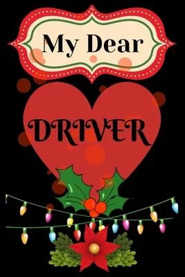 my dear driver: best driver for me, driver gift for Christmas, my driver best driver, line journal notebook