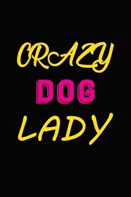 Crazy dog Lady: Blank Lined Journal for Dog Lovers, Dog Mom, Dog Dad and Pet Owners