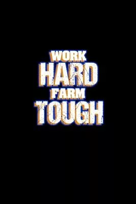 Work hard farm tough: Food Journal - Track your Meals - Eat clean and fit - Breakfast Lunch Diner Snacks - Time Items Serving Cals Sugar Pro