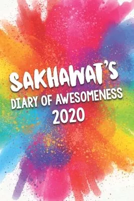 Sakhawat’’s Diary of Awesomeness 2020: Unique Personalised Full Year Dated Diary Gift For A Girl Called Sakhawat - 185 Pages - 2 Days Per Page - Perfec