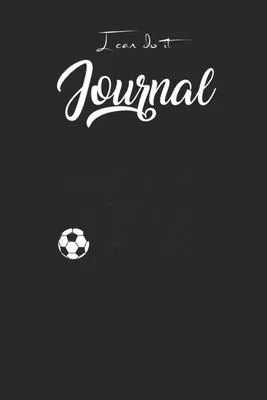 I Can Do It Journal: Soccer Mom Quote What Is Life Without Goals Soccer Ball Blank Ruled Line for Student and School Teacher Diary Journal