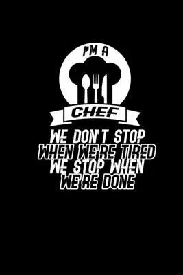 I’’m a chef we don’’t stop when we’’re tired we stop when we’’re done: Hangman Puzzles - Mini Game - Clever Kids - 110 Lined pages - 6 x 9 in - 15.24 x 22
