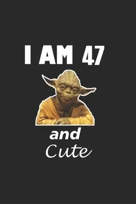 i am 47 and cute baby yoda Notebook birthday Gift: Lined Notebook / Journal Gift, 120 Pages, 6x9, Soft Cover, Matte Finish