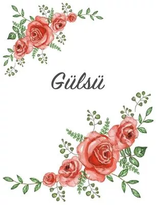 Gülsü: Personalized Notebook with Flowers and First Name - Floral Cover (Red Rose Blooms). College Ruled (Narrow Lined) Journ