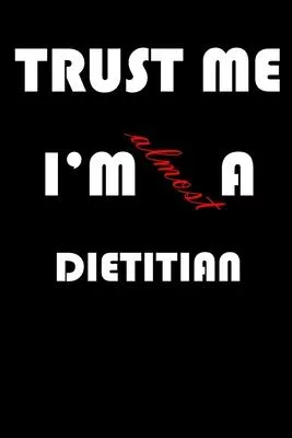 Trust Me I’’m Almost Dietitian: A Journal to organize your life and working on your goals: Passeword tracker, Gratitude journal, To do list, Flights i
