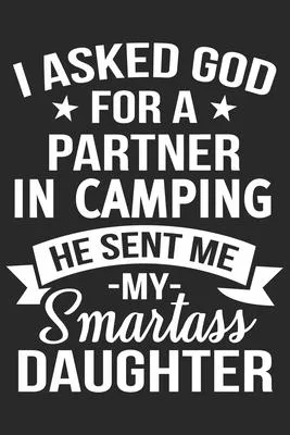 i asked god for a partner in camping he sent me my daughter: A beautiful Daughter journal and Perfect gift journal for your daughter from dad, step da