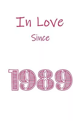 In Love Since 1989 Notebook gift: Perfect Funny Lined Notebook / Journal Gift, 120 Pages, 6x9, Soft Cover, Matte Finish