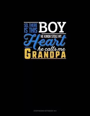 So, There Is This Boy He Kinda Stole My Heart He Calls Me Grandpa: Storyboard Notebook 1.85:1