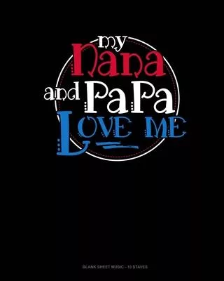 My Nana And Papa Love Me: Blank Sheet Music - 10 Staves
