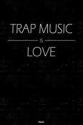 Trap Music is Love Planner: Trap Music Calendar 2020 - 6 x 9 inch 120 pages gift