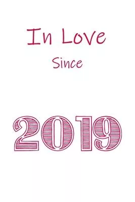 In Love Since 2019 Notebook gift: Perfect Funny Lined Notebook / Journal Gift, 120 Pages, 6x9, Soft Cover, Matte Finish