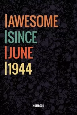 Awesome Since June 1944 Notebook: Vintage Lined Notebook / Journal Diary Gift, 120 Pages, 6x9, Soft Cover, Matte Finish For People Born In June 1944
