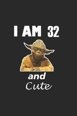 i am 32 and cute baby yoda Notebook birthday Gift: Lined Notebook / Journal Gift, 120 Pages, 6x9, Soft Cover, Matte Finish
