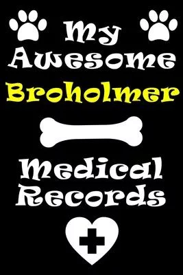 My Broholmer Medical Records Notebook / Journal 6x9 with 120 Pages Keepsake Dog log: for Broholmer lover Vaccinations, Vet Visits, Pertinent Info and