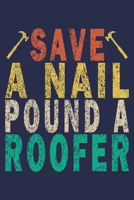 Save a Nail Pound a Roofer: Funny Vintage Roofer Gifts Monthly Planner