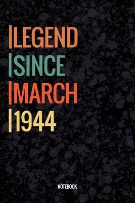 Legend Since March 1944 Notebook: Vintage Lined Notebook / Journal Diary Gift, 120 Pages, 6x9, Soft Cover, Matte Finish For People Born In March 1944