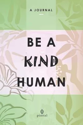 Be A Kind Human: A Self-Help Journal
