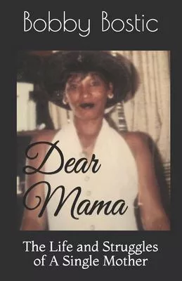 Dear Mama: The Life and Struggles of A Single Mother