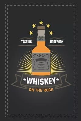 Whiskey on the rock: Tasting notebook. A gift for whiskey / whisky lovers.