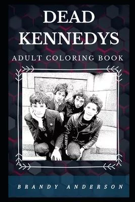 Dead Kennedys Adult Coloring Book: Well Known Hardcore Punk Band and Acclaimed Social Lyricists Inspired Adult Coloring Book