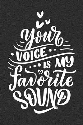 Your Voice Is My Favorite Sound: Blank Lined Journal For Valentines Day Gift - Diary - Notebook - I Love You Gifts for Husband Wife Couples