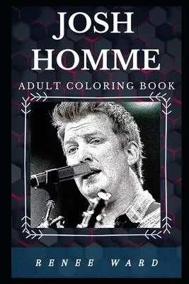 Josh Homme Adult Coloring Book: Famous Queen of the Stone Age Singer and Well Known Artist Inspired Adult Coloring Book