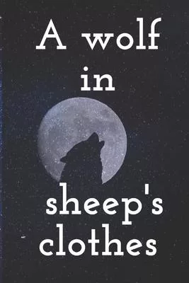 A wolf in sheep’’s clothes: A wolf in sheep’’s clothes danger