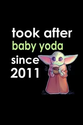 look after baby yoda since 2011 Notebook birthday Gift: Lined Notebook / Journal Gift, 120 Pages, 6x9, Soft Cover, Matte Finish