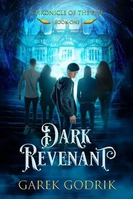Dark Revenant: Chronicle Of The Five Book One